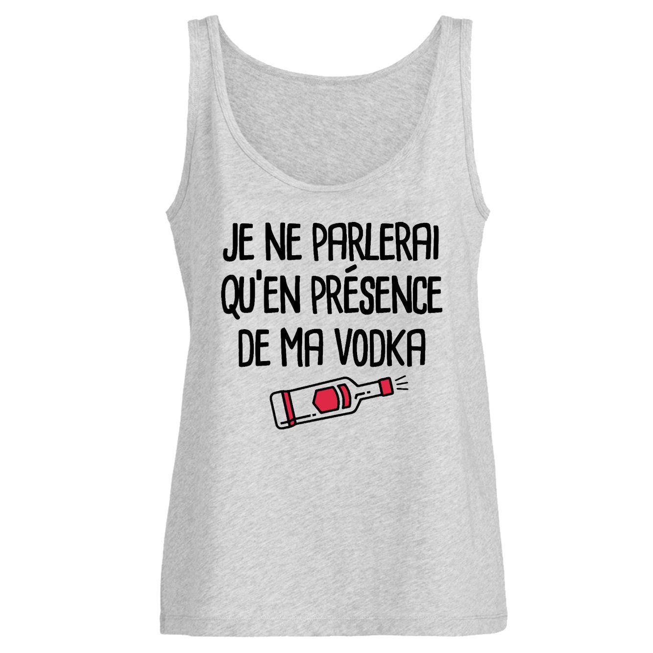 Débardeur Femme Je ne parlerai qu'en présence de ma vodka