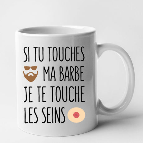 Mug Si tu touches ma barbe je te touche les seins Blanc