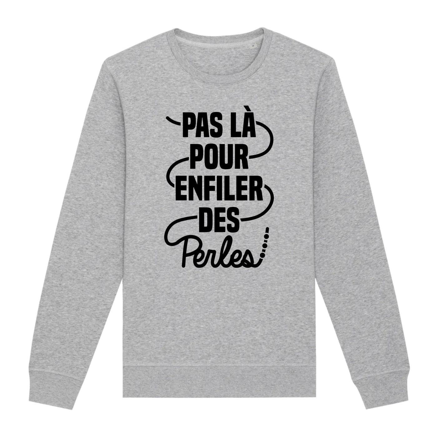 Sweat Adulte Pas là pour enfiler des perles