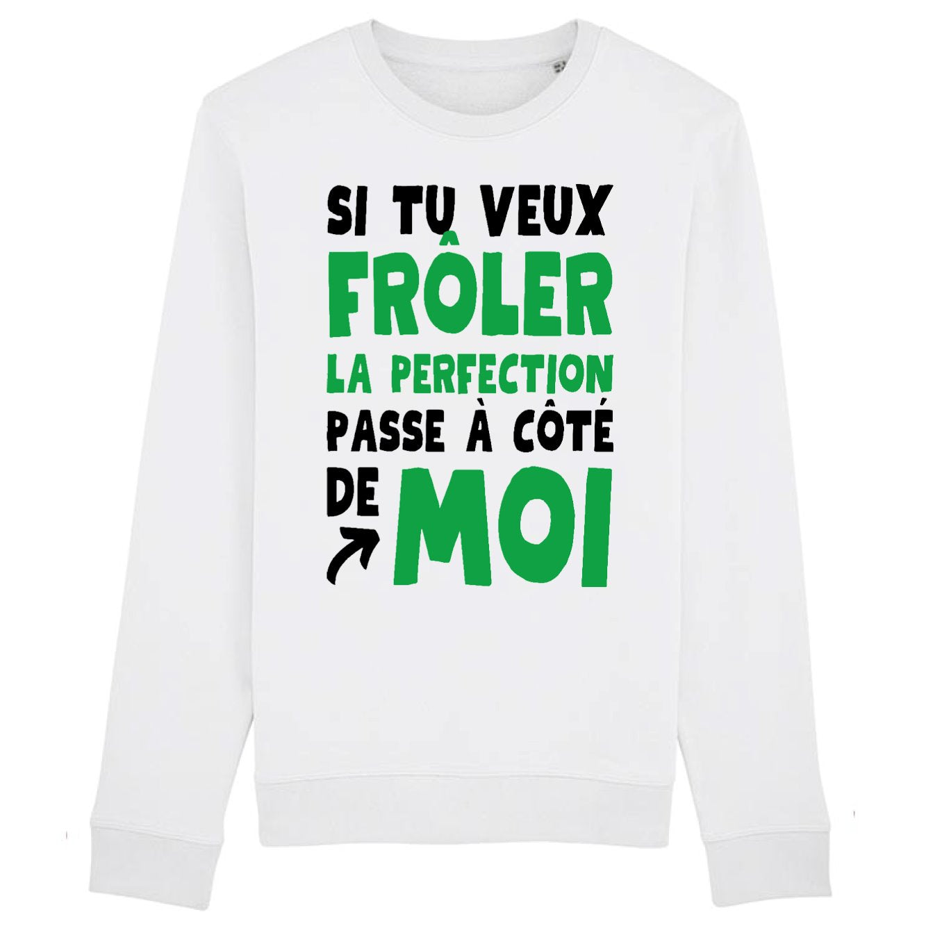 Sweat Adulte Si tu veux frôler la perfection passe à côté de moi