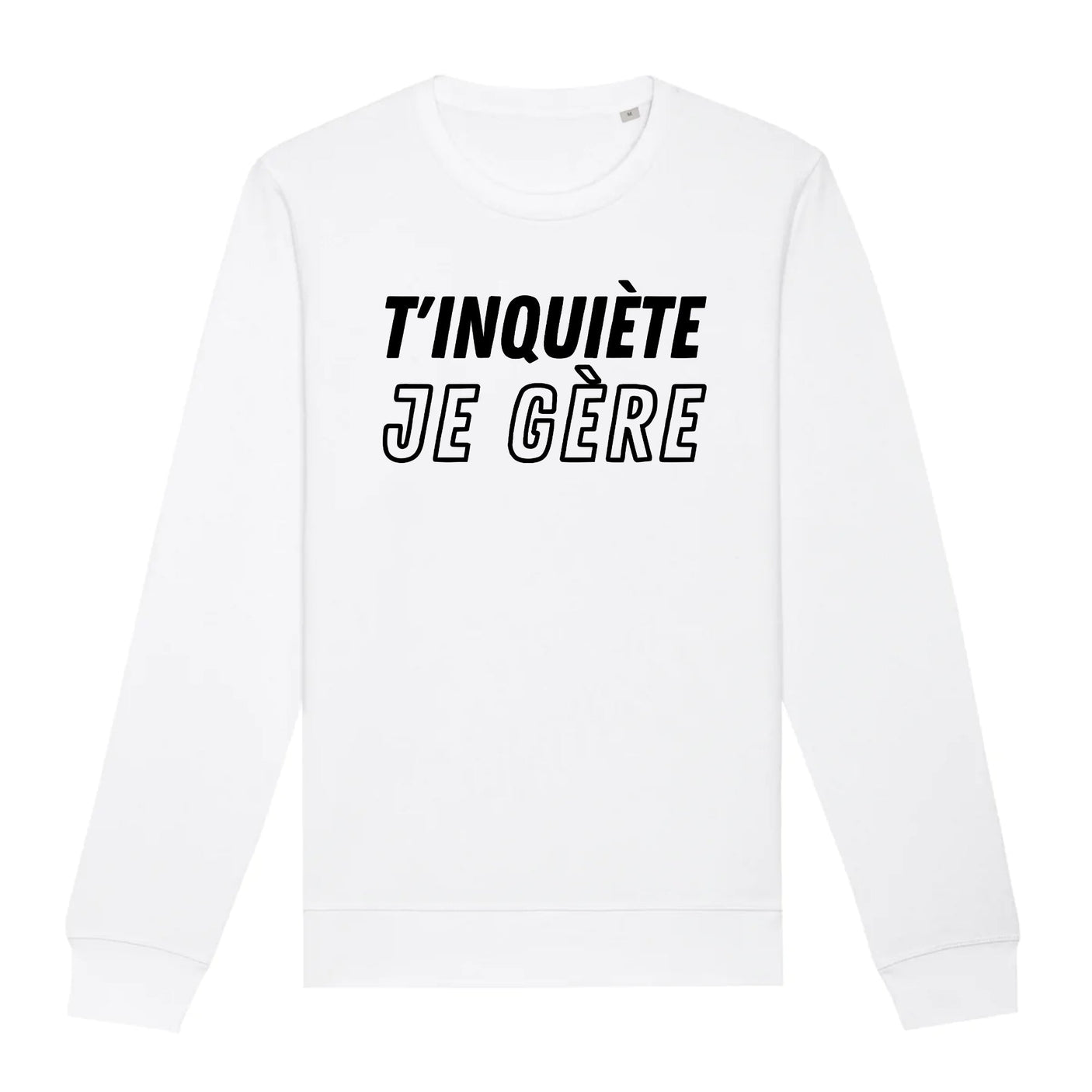 Sweat Adulte T'inquiète je gère