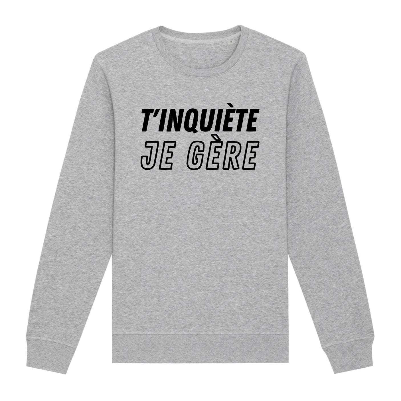 Sweat Adulte T'inquiète je gère