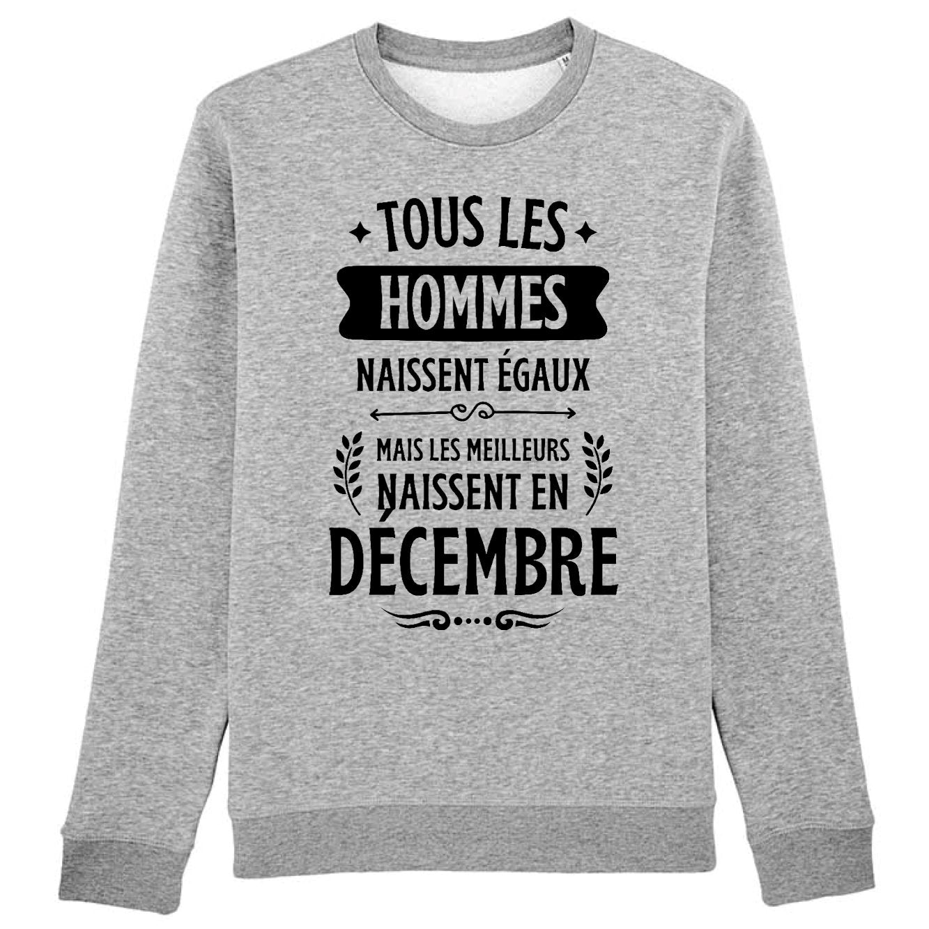 Sweat Adulte Tous les hommes naissent égaux les meilleurs en décembre