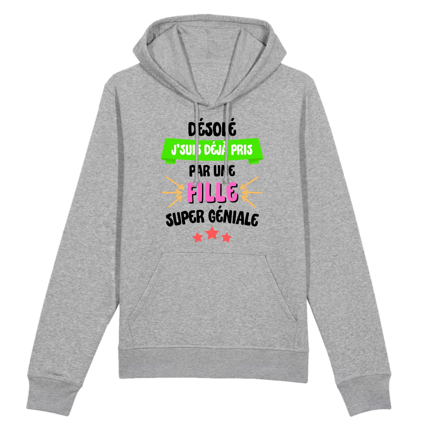 Sweat Capuche Adulte J'suis déjà pris pas une fille super géniale