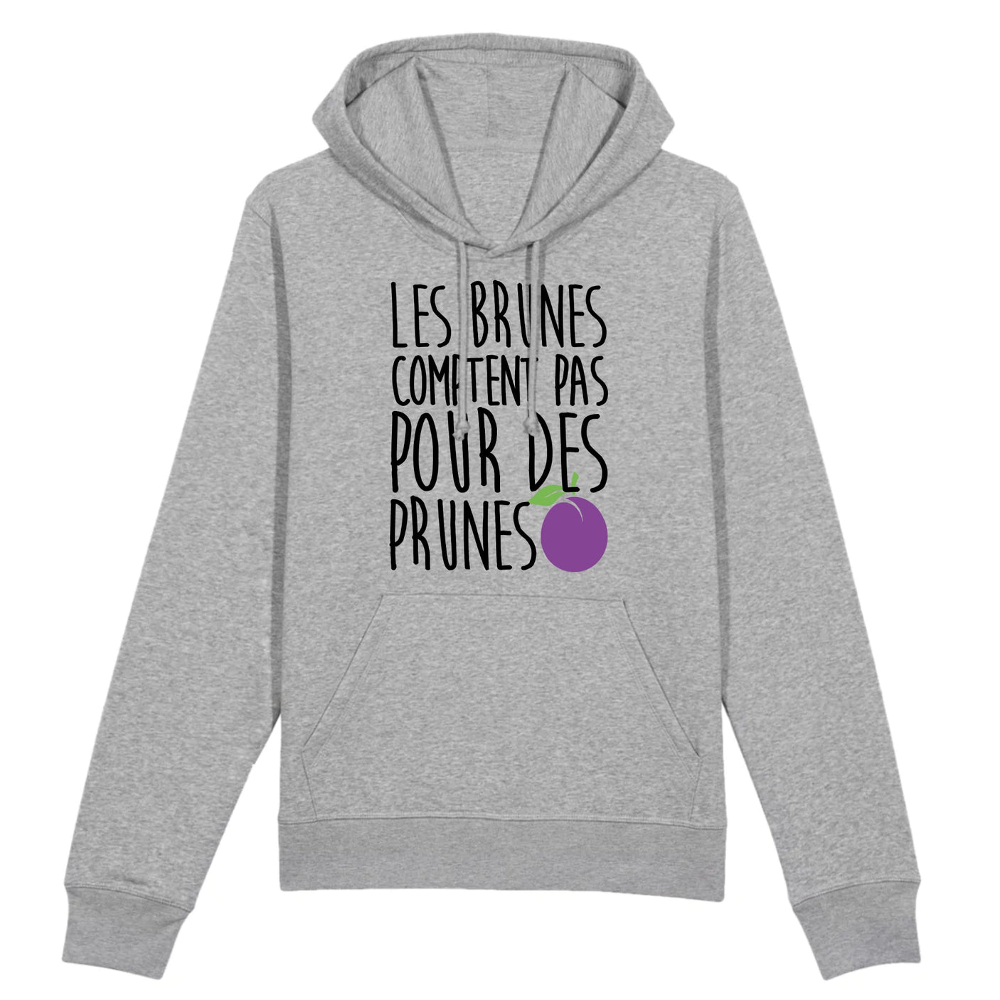 Sweat Capuche Adulte Les brunes comptent pas pour des prunes