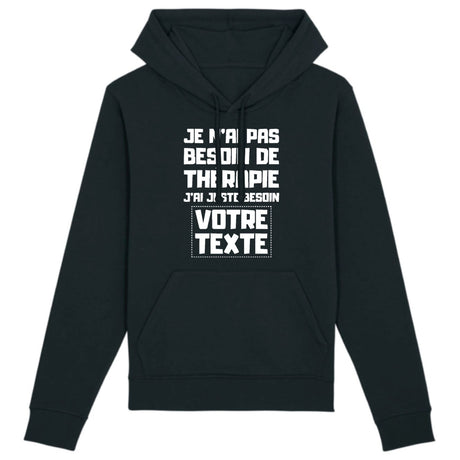 Sweat Capuche Adulte Personnalisé Je n'ai pas besoin de thérapie "votre texte" Noir