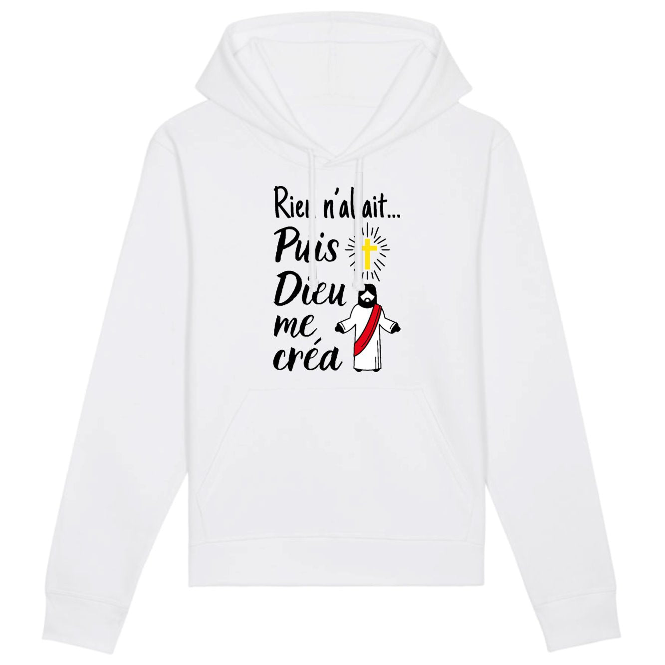 Sweat Capuche Adulte Rien n'allait puis Dieu me créa