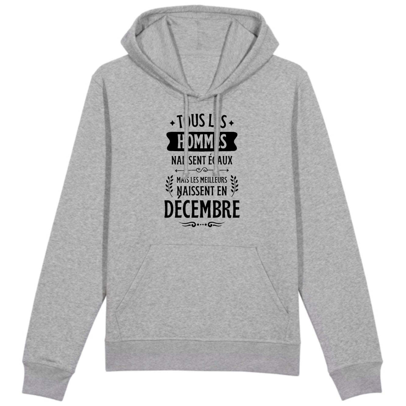 Sweat Capuche Adulte Tous les hommes naissent égaux les meilleurs en décembre