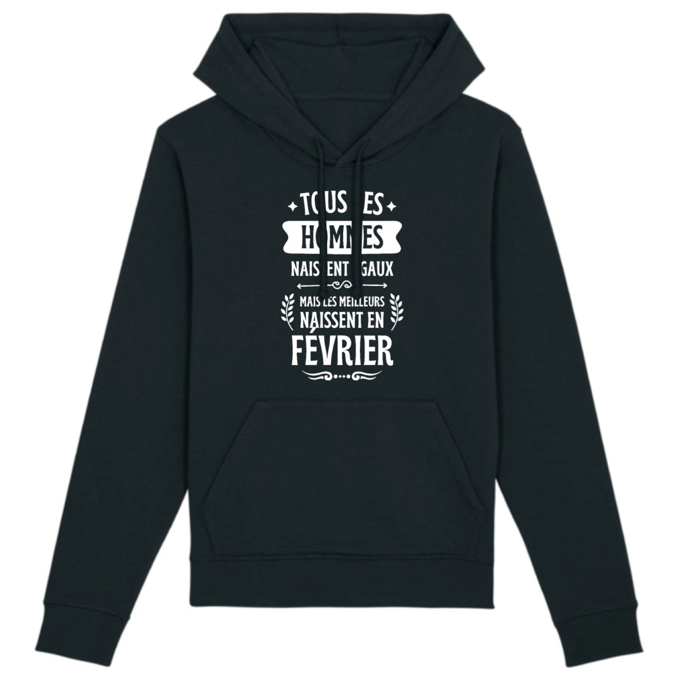 Sweat Capuche Adulte Tous les hommes naissent égaux les meilleurs en février