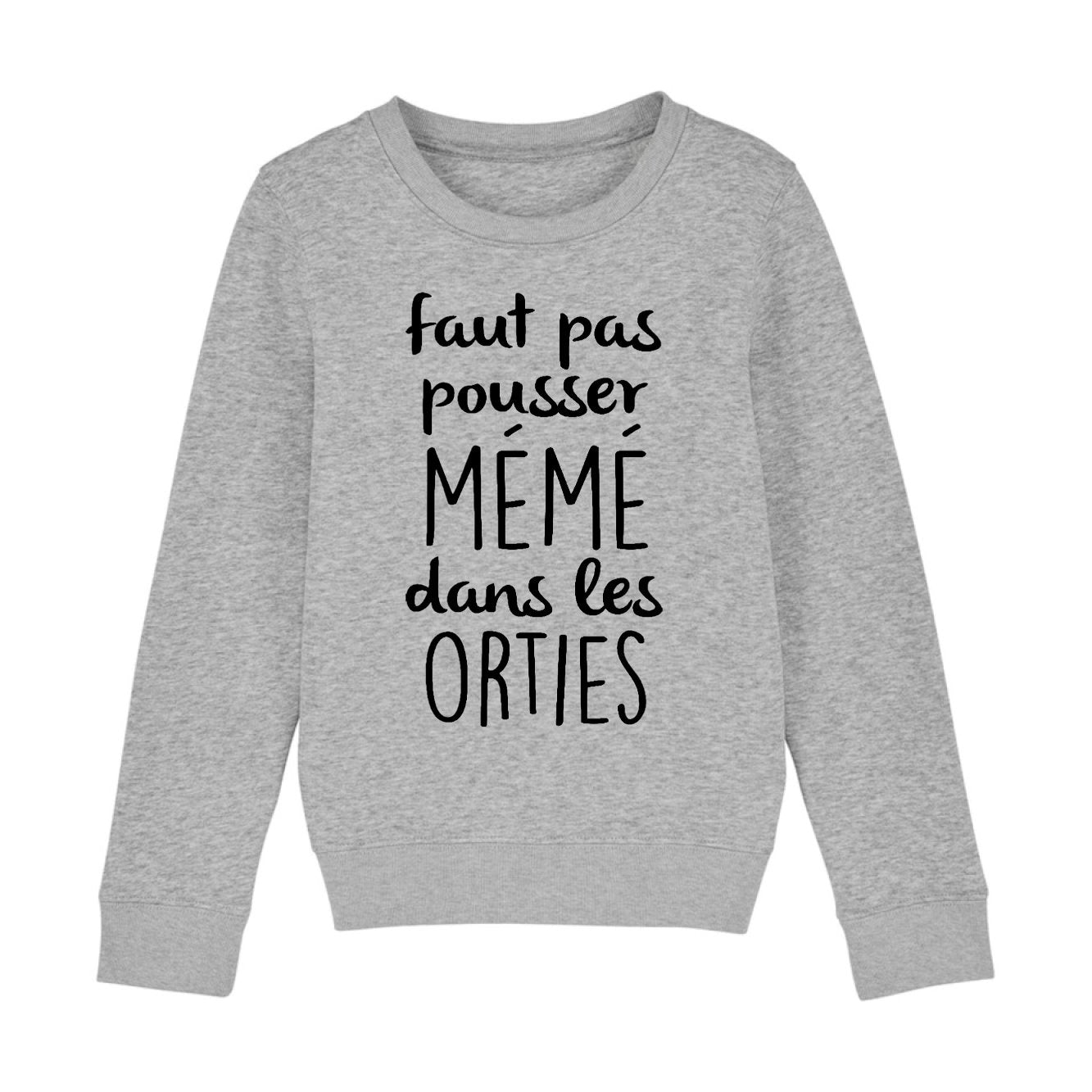 Sweat Enfant Faut pas pousser mémé dans les orties