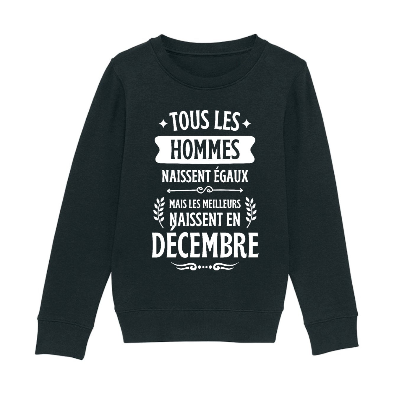 Sweat Enfant Tous les hommes naissent égaux les meilleurs en décembre