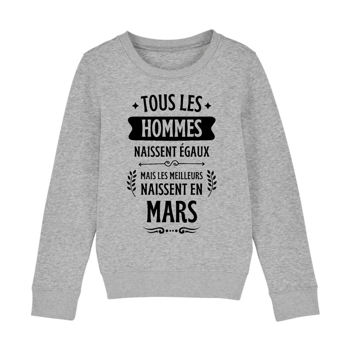 Sweat Enfant Tous les hommes naissent égaux les meilleurs en mars