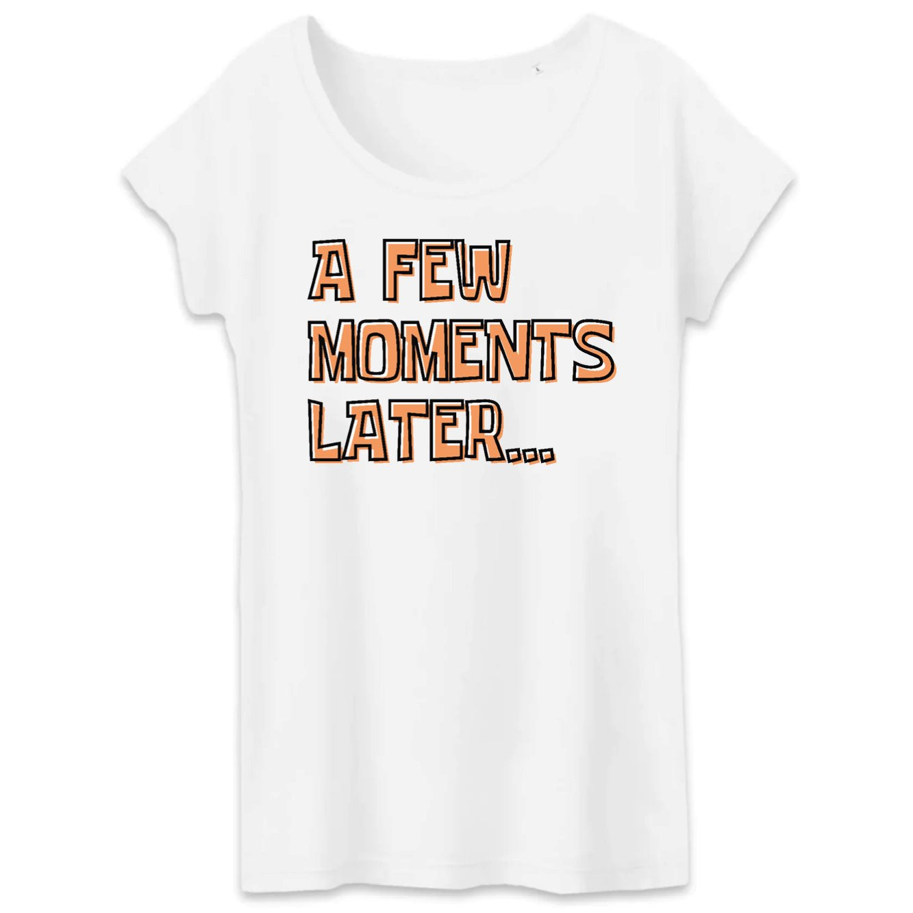 T-Shirt Femme A few moments later
