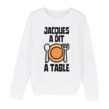 Sweat Enfant Jacques a dit à table 