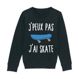 Sweat Enfant J'peux pas j'ai skate 