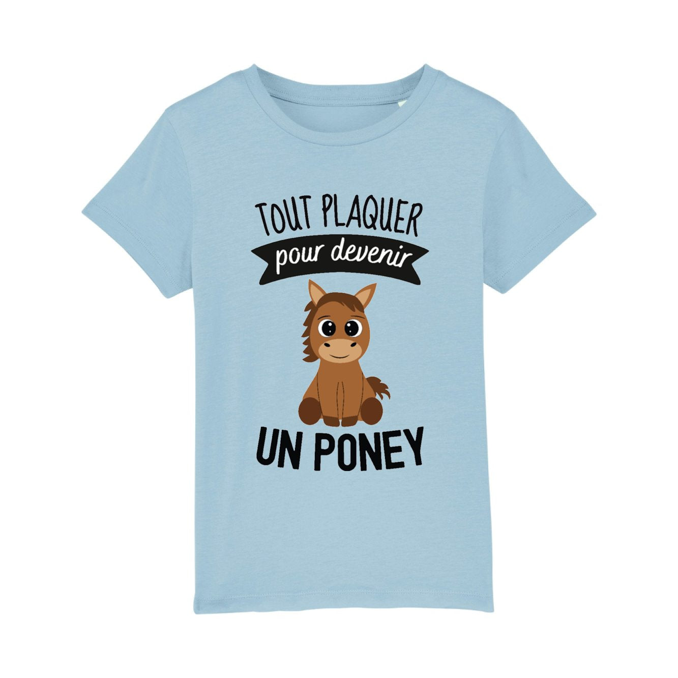 T-Shirt Enfant Tout plaquer pour devenir un poney 
