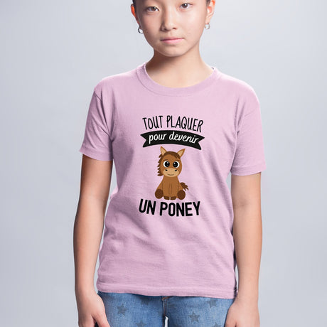 T-Shirt Enfant Tout plaquer pour devenir un poney Rose