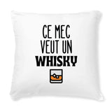 Coussin Ce mec veut un whisky 