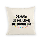 Coussin Demain je me lève de bonheur 