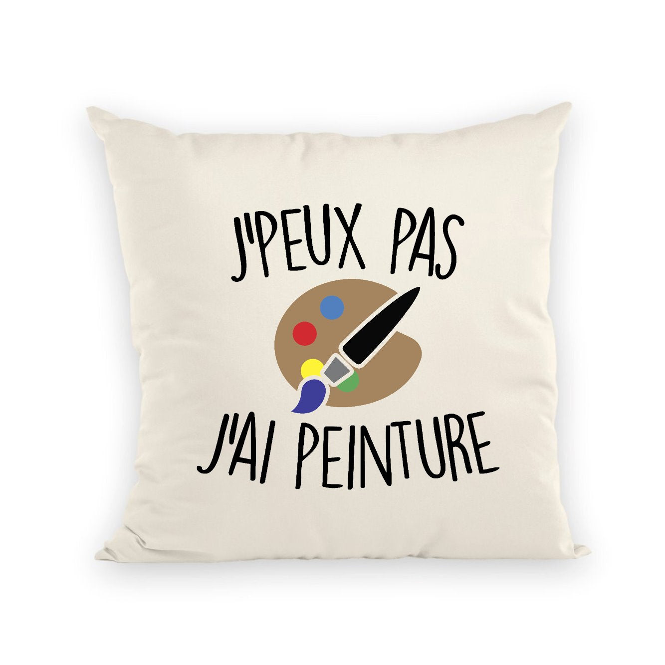 Coussin J'peux pas j'ai peinture 