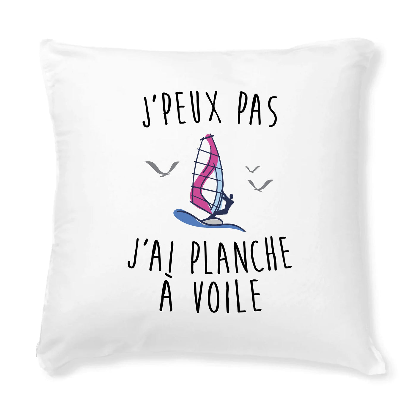 Coussin J'peux pas j'ai planche à voile 