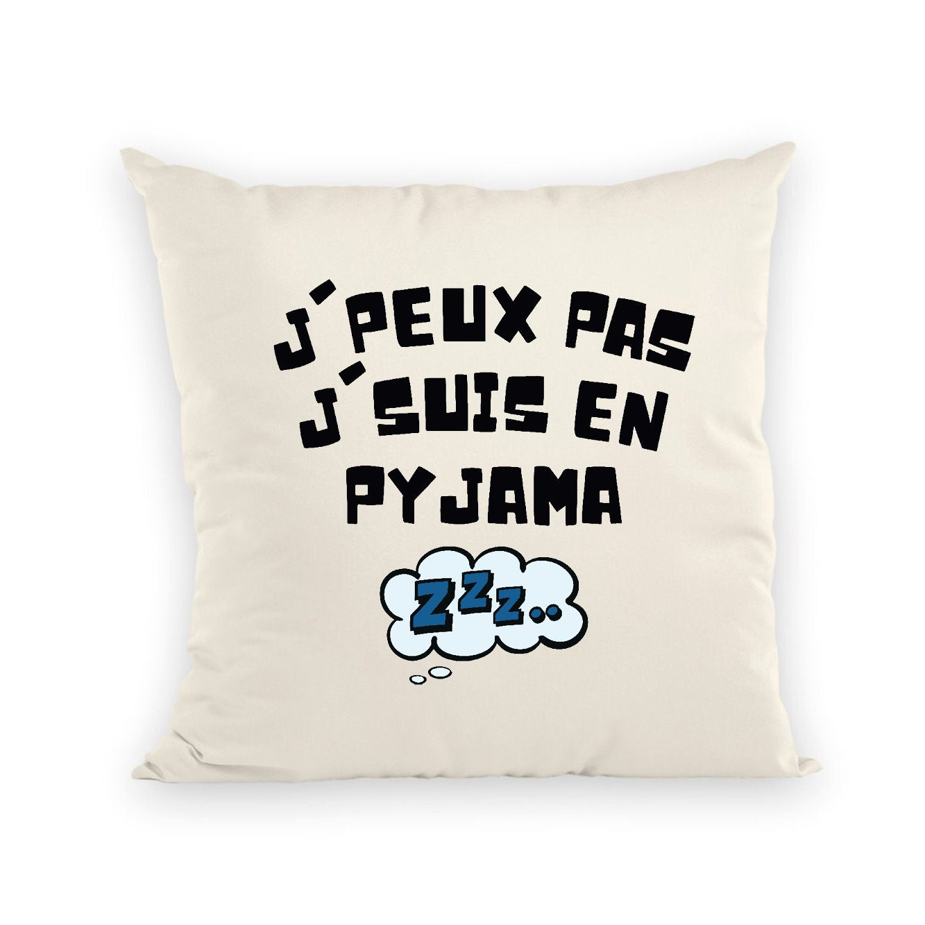 Coussin J'peux pas j'suis en pyjama 