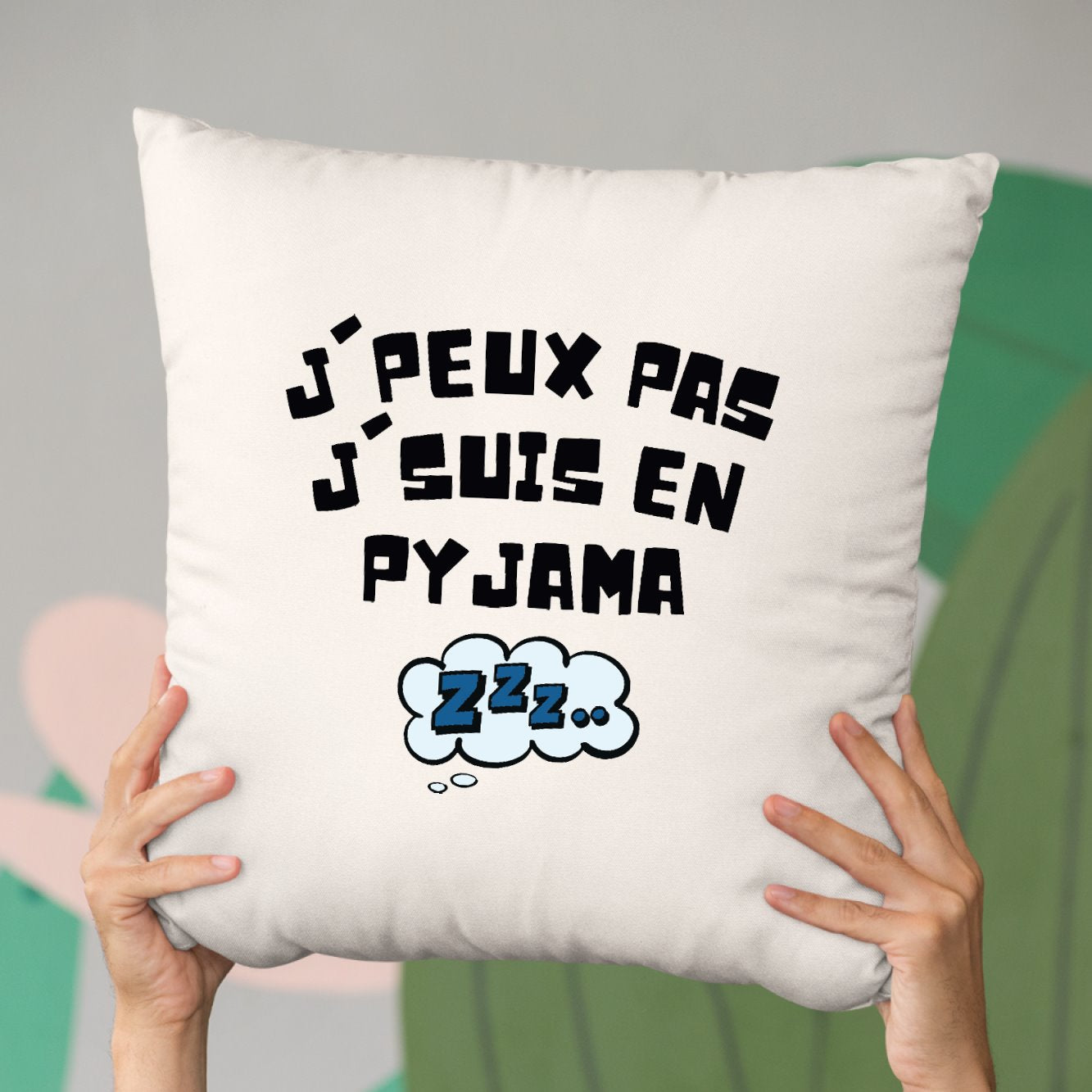 Coussin J'peux pas j'suis en pyjama Beige