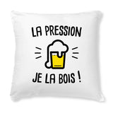 Coussin La pression je la bois 