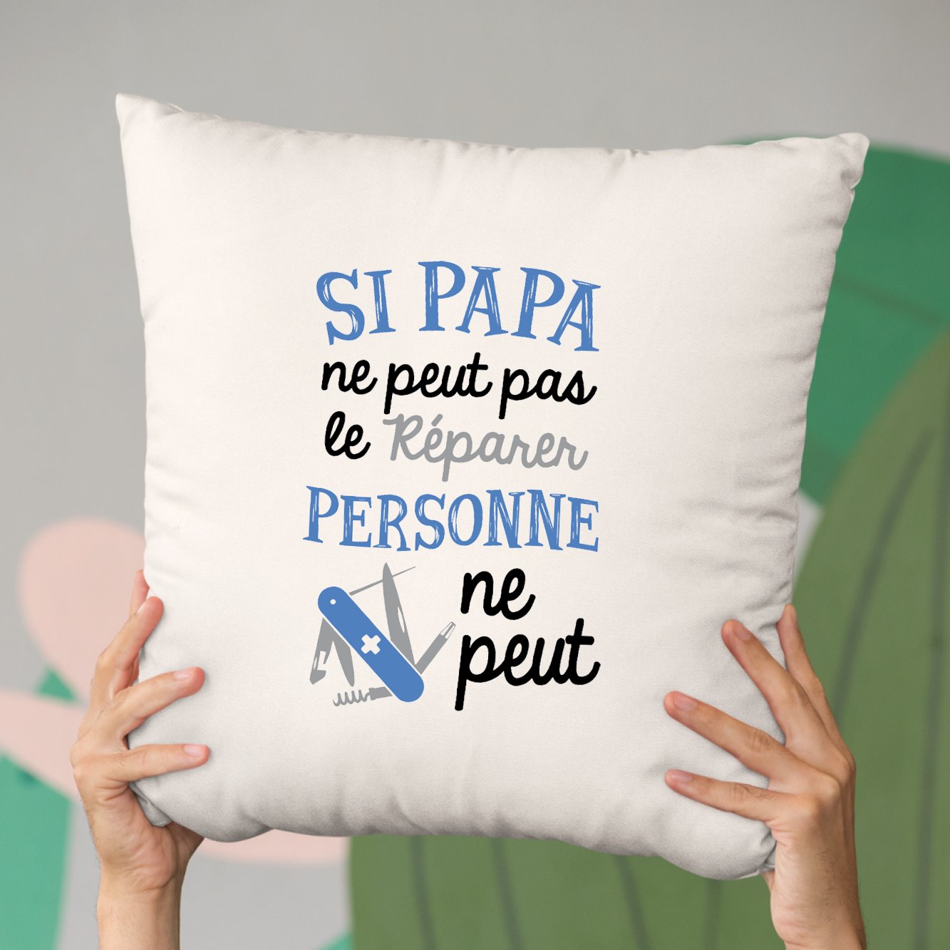 Coussin Si papa ne peut pas pas le réparer Beige