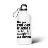 Gourde Née pour faire chier le monde 