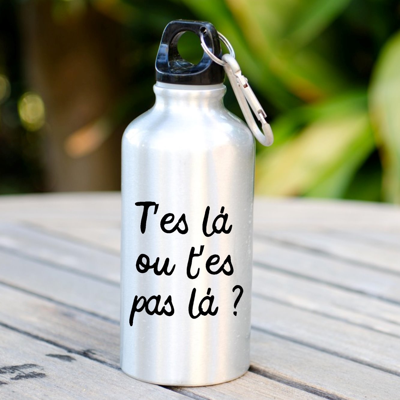 Gourde T'es là ou t'es pas là Blanc