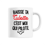 Mug Baisse ta culotte c'est moi qui pilote 