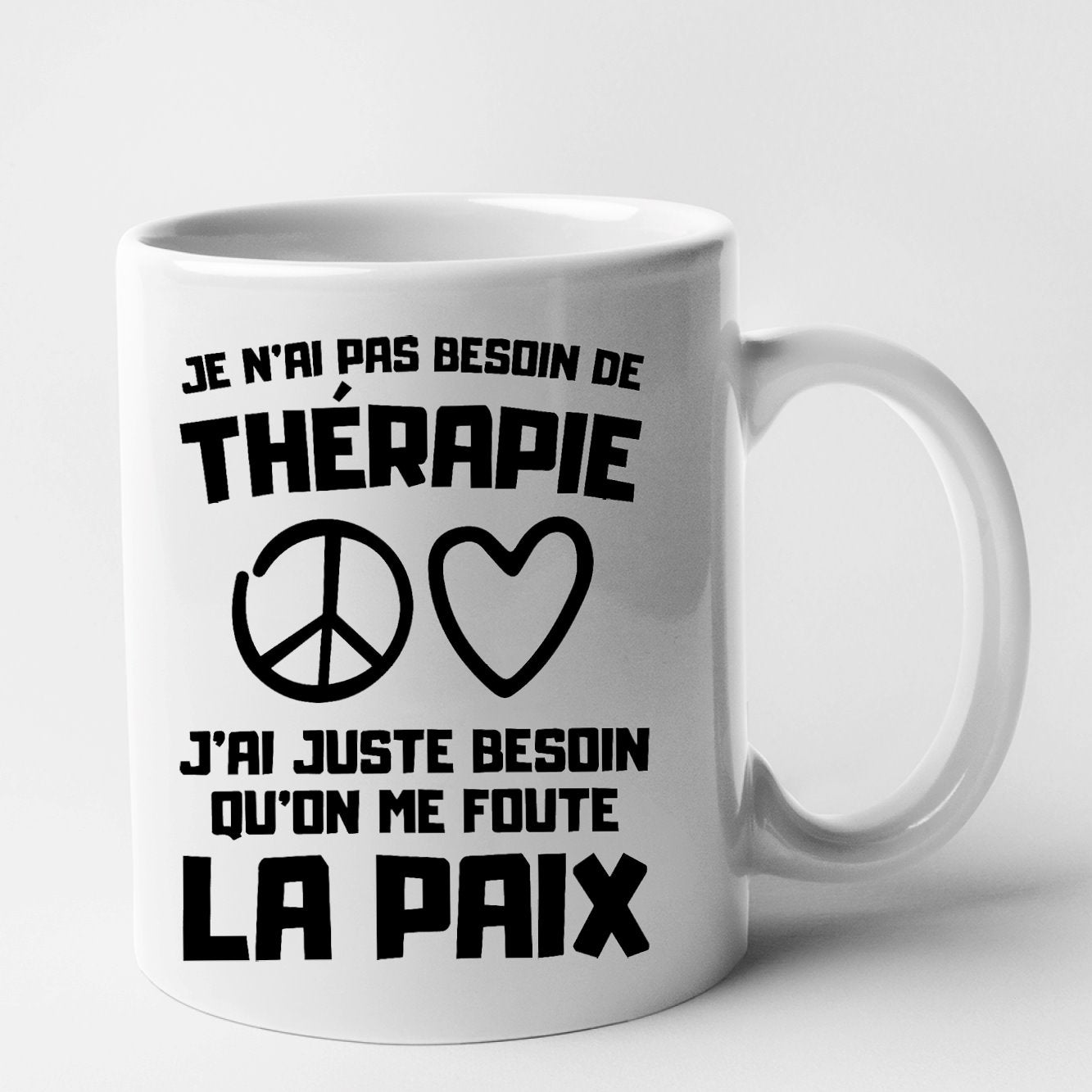 Mug Je n'ai pas besoin de thérapie juste qu'on me foute la paix Blanc