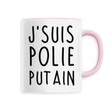 Mug J'suis polie putain 