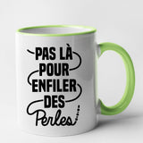 Mug Pas là pour enfiler des perles Vert