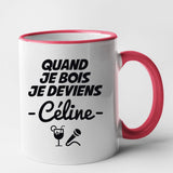 Mug Quand je bois je deviens Céline Rouge