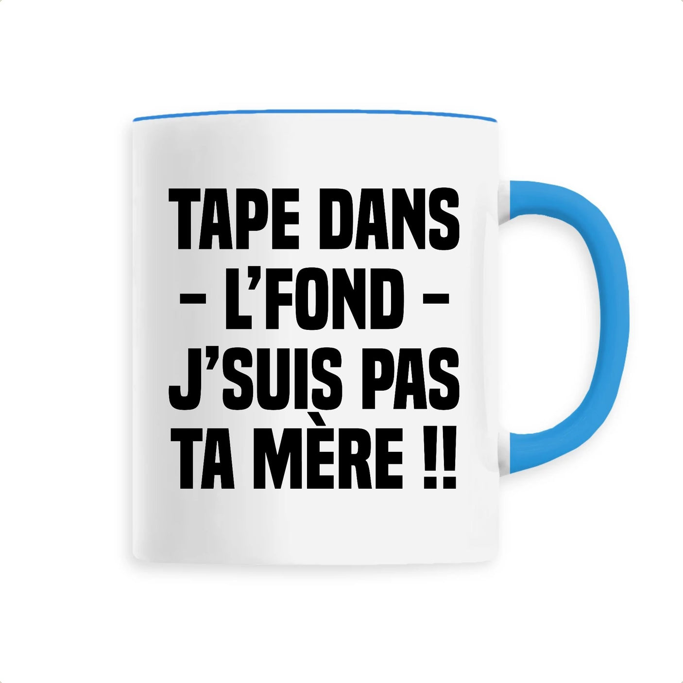 Mug Tape dans l'fond j'suis pas ta mère 