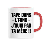 Mug Tape dans l'fond j'suis pas ta mère 