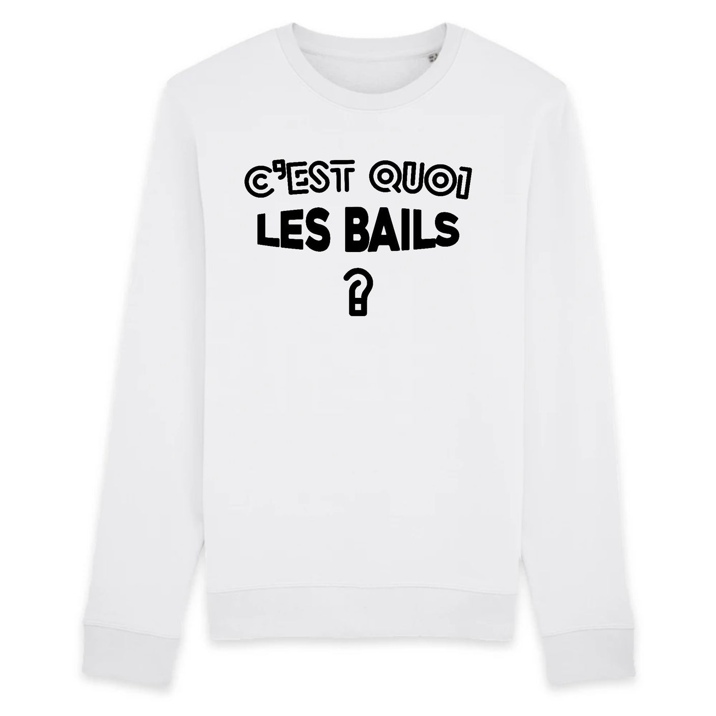 Sweat Adulte C'est quoi les bails 