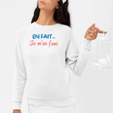 Sweat Adulte En fait je m'en fous Blanc