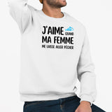 Sweat Adulte J'aime quand ma femme me laisse aller pêcher Blanc