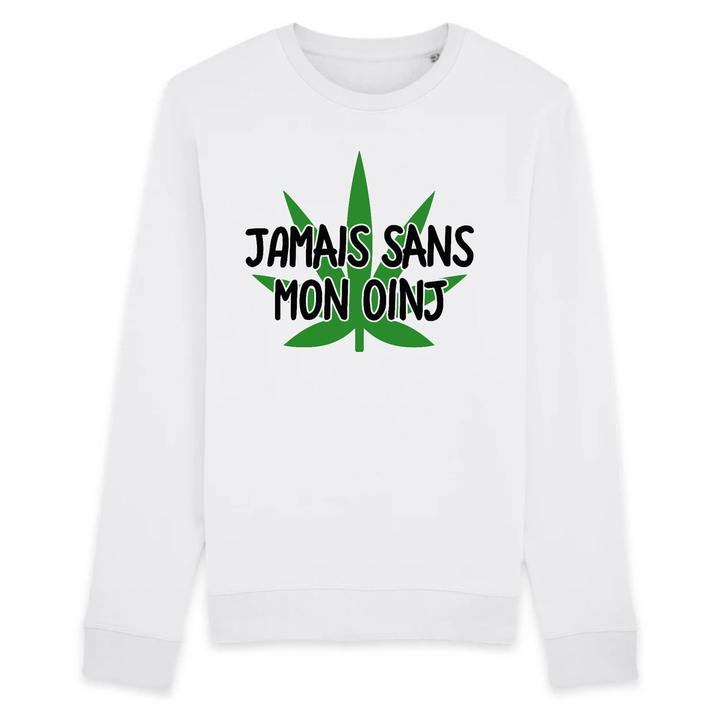 Sweat Adulte Jamais sans mon oinj 