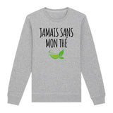 Sweat Adulte Jamais sans mon thé 