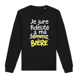 Sweat Adulte Je jure fidélité à ma bière 