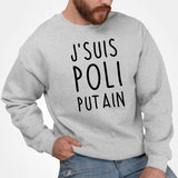 Sweat Adulte J'suis poli putain Gris