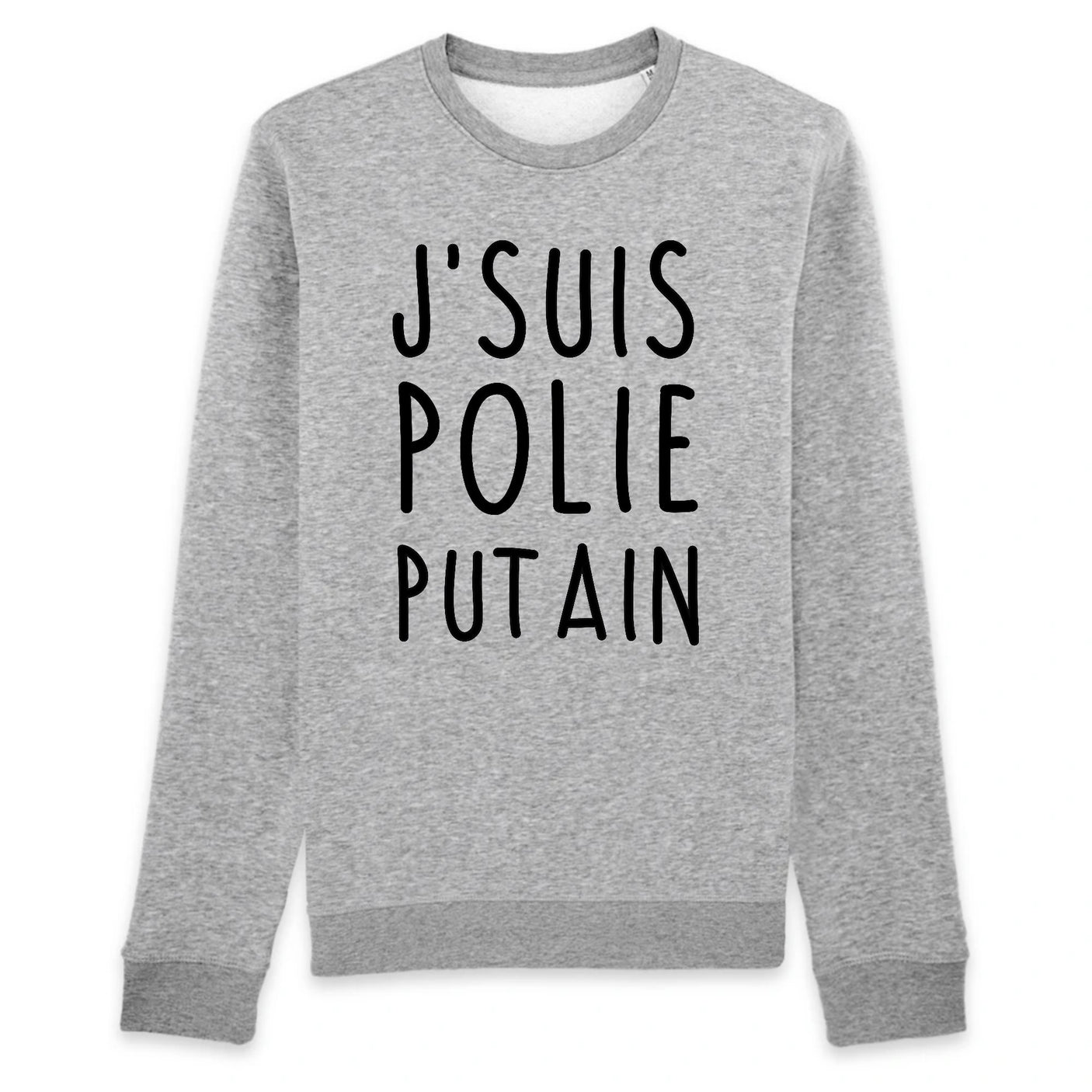 Sweat Adulte J'suis polie putain 