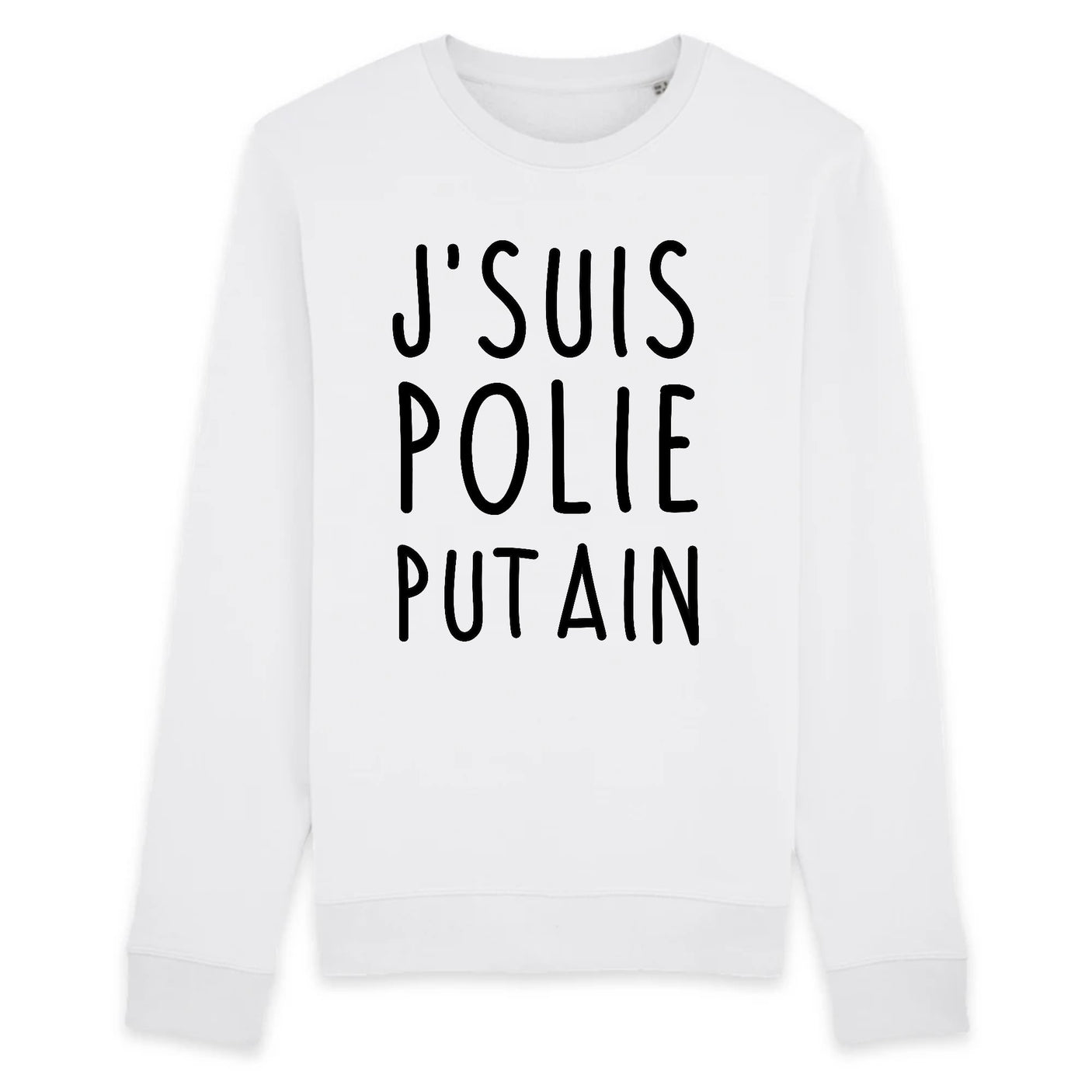 Sweat Adulte J'suis polie putain 