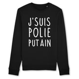 Sweat Adulte J'suis polie putain 