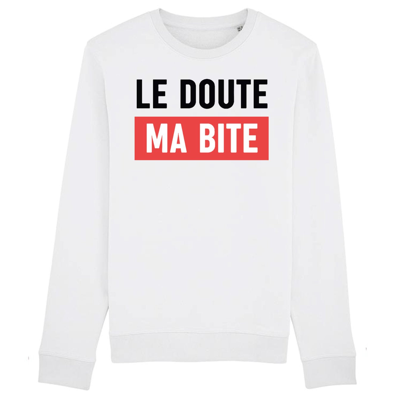 Sweat Adulte Le doute ma bite 