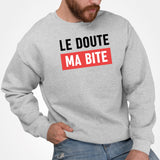 Sweat Adulte Le doute ma bite Gris